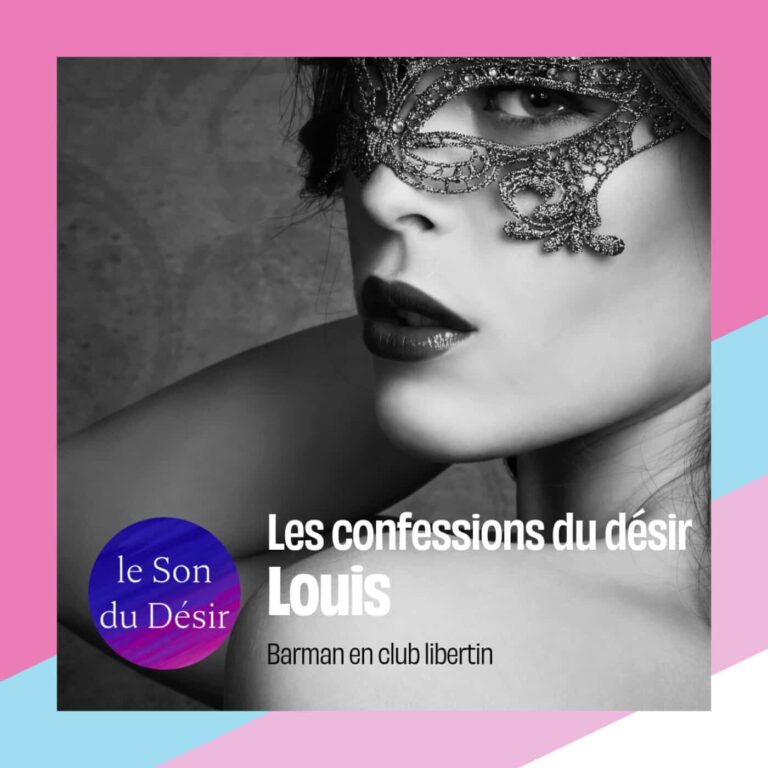 Le Son du Désir — Les confessions du désir, Louis